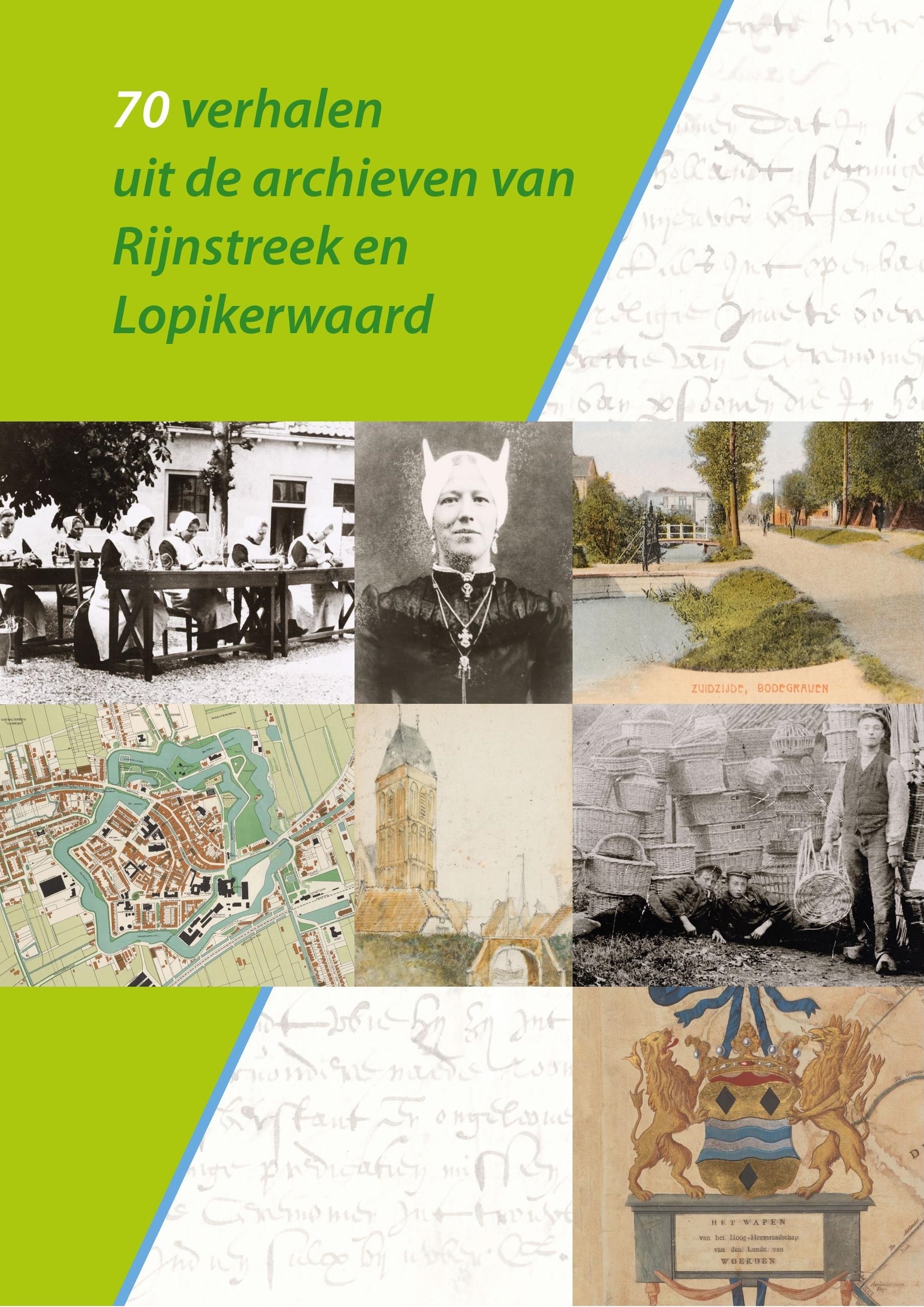 70 verhalen uit de archieven van Rijnstreek en Lopikerwaard